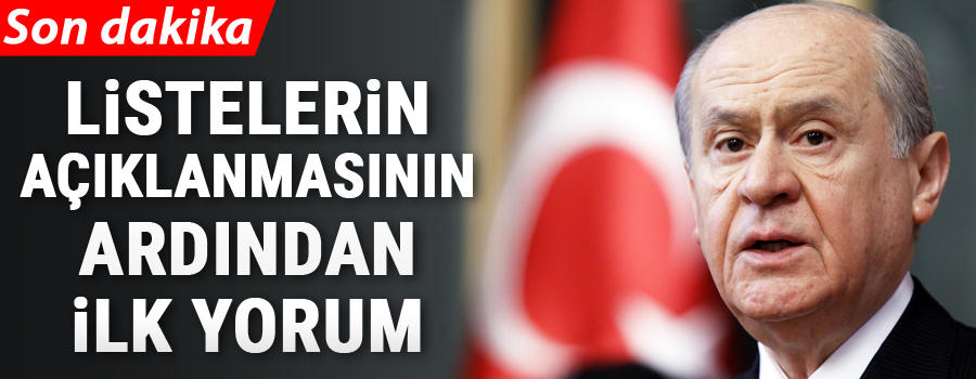 Listelerin açıklanmasının ardından Bahçeli’den ilk yorum