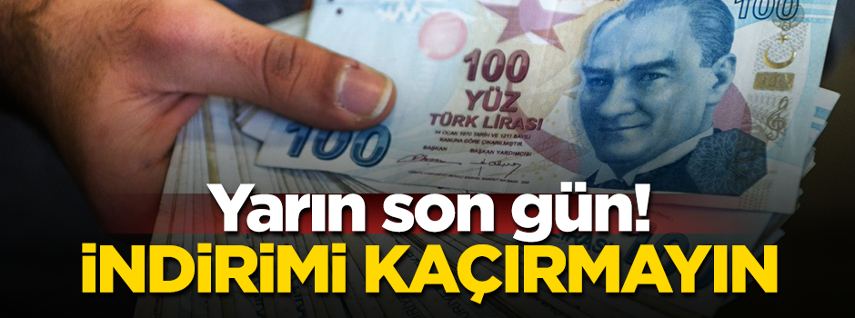 Başvuru süresi 1 Haziran’da doluyor! İndirimi kaçırmayın