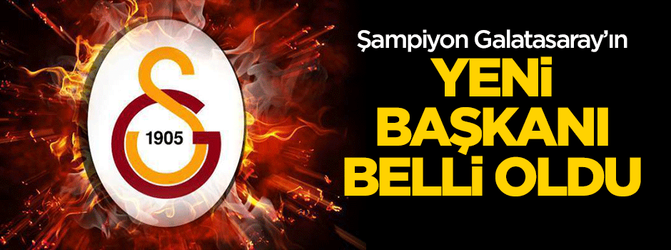 GALATASARAY’IN YENİ BAŞKANI BİR KEZ DAHA MUSTAFA CENGİZ