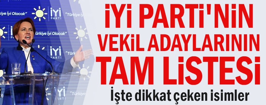 İYİ Parti’nin vekil adaylarının tam listesi