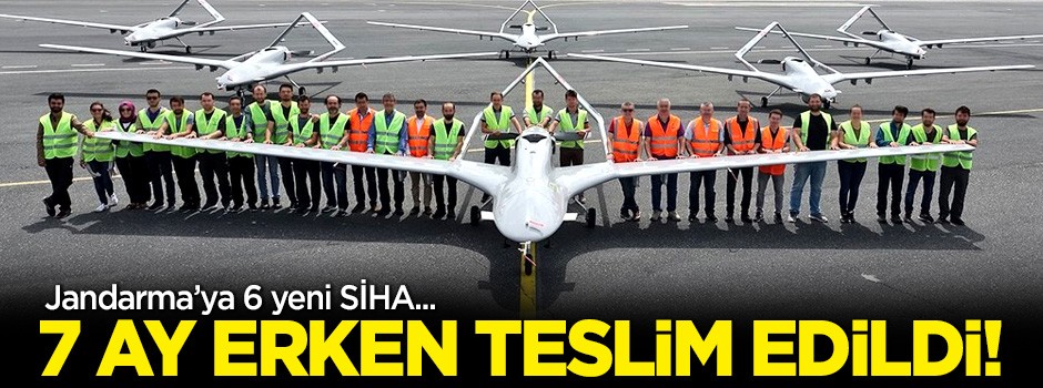 Jandarma’ya 6 yeni SİHA! 7 ay erken teslim edildi