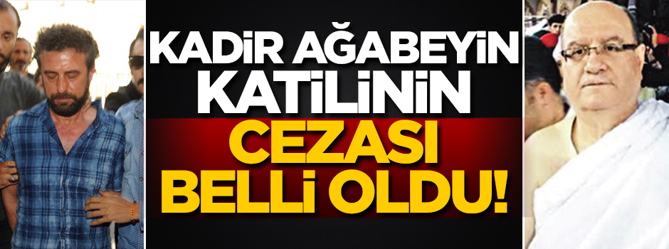 Kadir Demirel’in katiline 37 yıl hapis!