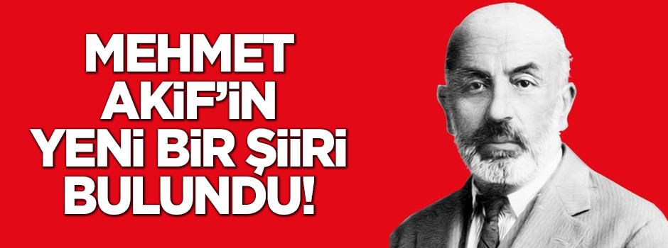 Mehmet Akif’in yeni bir şiiri bulundu