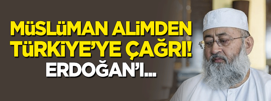 Müslüman alimden Türkiye’ye çağrı: Erdoğan’ın…