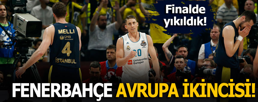 Fenerbahçe finalde kaybetti, Euroleague şampiyonu Real Madrid oldu