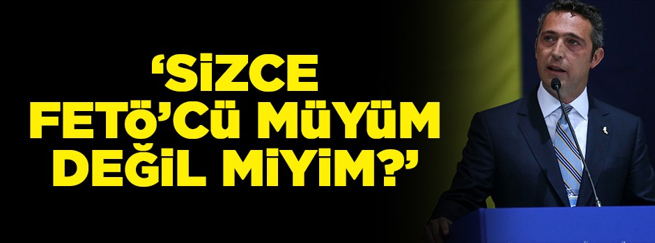 ‘Sizce FETÖ’cü müyüm değil miyim?’