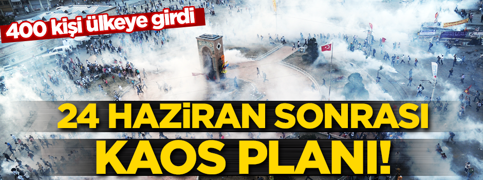 24 Haziran seçimleri sonrası için Türkiye’de kaos planı!