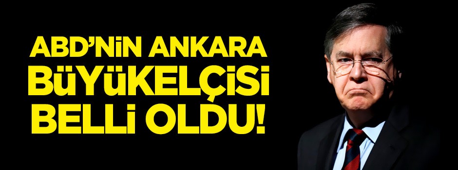 ABD’nin Ankara Büyükelçisi belli oldu