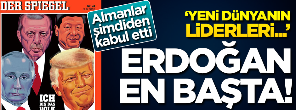 Alman Der Spiegel baş sıraya Erdoğan’ı koydu!