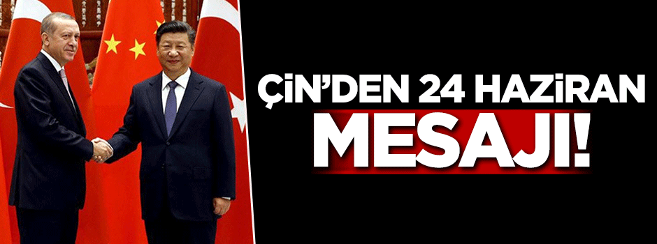 Çin’den dikkat çeken 24 Haziran seçimi mesajı