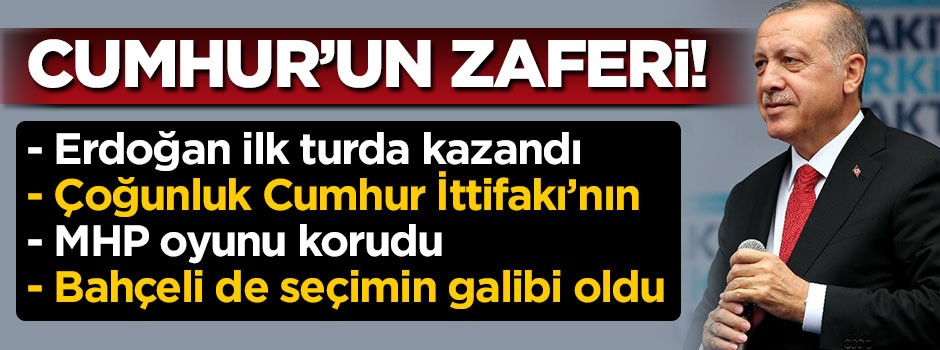 Cumhur’un zaferi! Erdoğan ilk turda kazanıyor