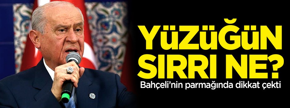 Devlet Bahçeli’nin 8 köşeli yüzüğünün sırrı ne?
