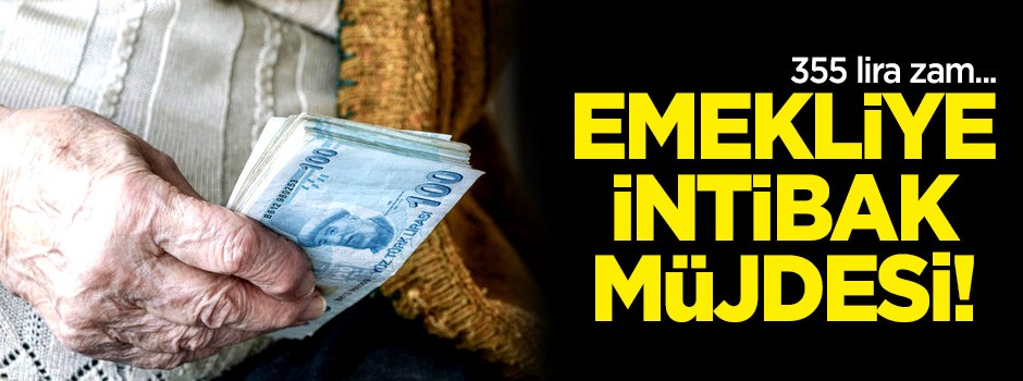 Emekliye intibak müjdesi! 355 lira zam