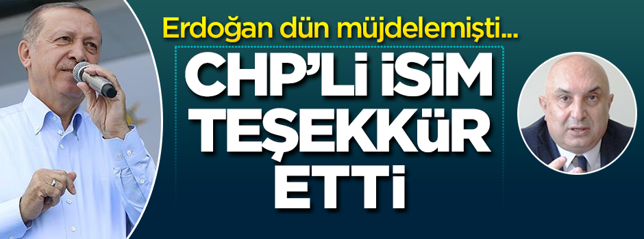 CHP’li isim Cumhurbaşkanı Erdoğan’a teşekkür