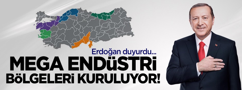 Erdoğan açıkladı! Mega Endüstri Bölgeleri kuruluyor