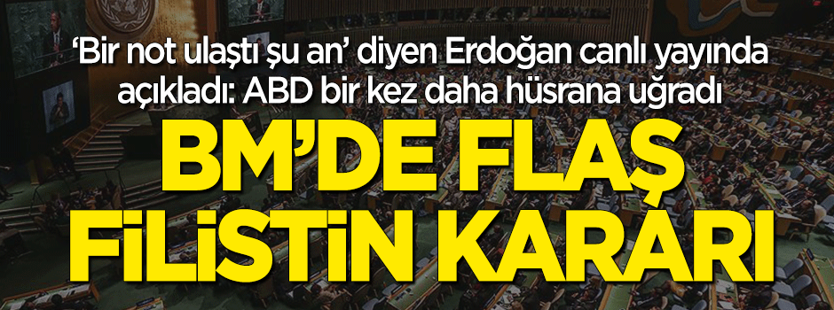 Erdoğan’dan canlı yayında ‘Filistin’ açıklaması: Bir not geldi şu an, Amerika bir kez daha hüsrana uğradı.