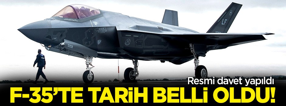 F-35’te tarih belli oldu! Resmi davet yapıldı