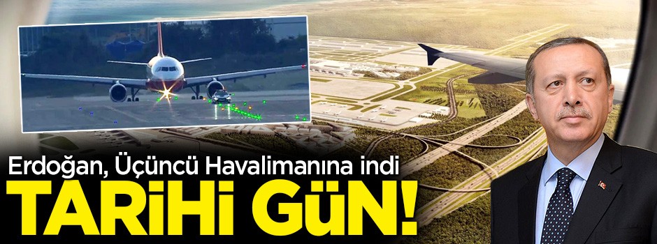 İstanbul Yeni Havalimanı’nda tarihi gün! İlk uçak indi