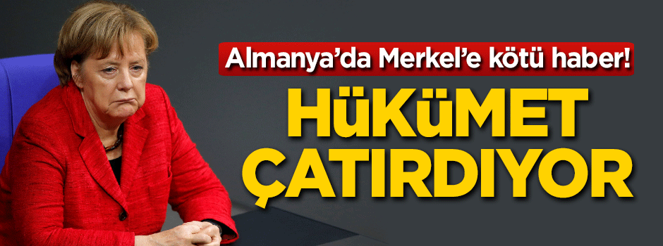 Merkel’e kötü haber! Hükümet çatırdıyor