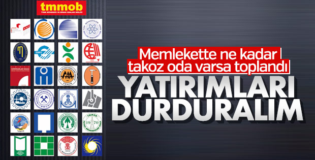 24 takoz meslek odası, mega projelerin durdurulmasını istedi