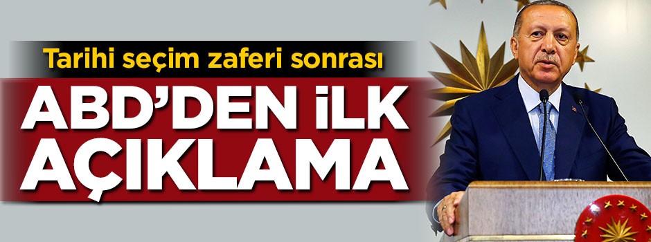 Seçim sonrası ABD’den ilk açıklama