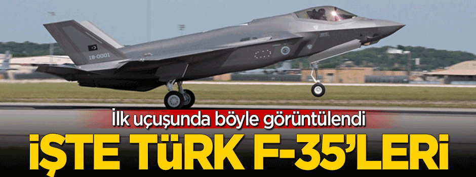 Türk F-35’leri ilk uçuşunda böyle görüntülendi!