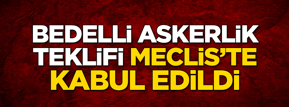 Bedelli askerlikte sıcak gelişme