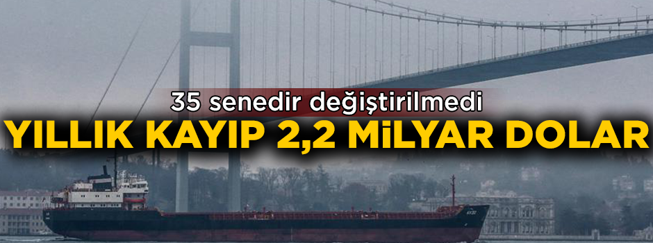 Boğaz’dan geçiş ücreti 35 senedir değişmedi! Türkiye’nin yıllık kaybı 2,2 milyar dolar