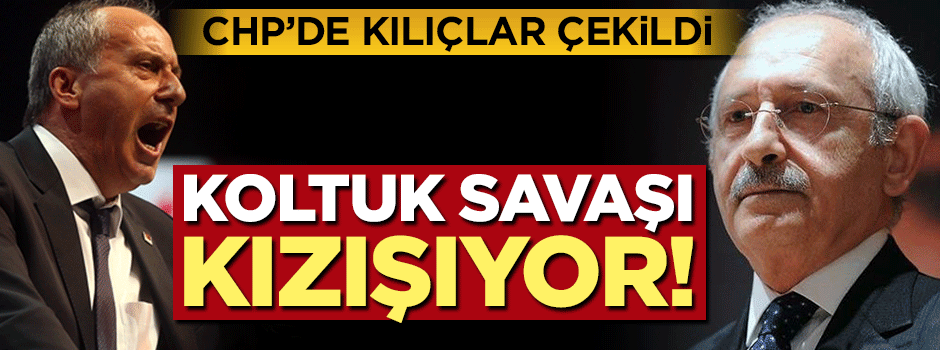 İnce ve Kılıçdaroğlu arasında koltuk savaşı
