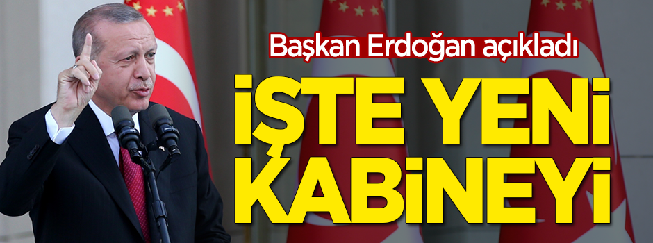 Cumhurbaşkanı Erdoğan yeni kabineyi açıkladı