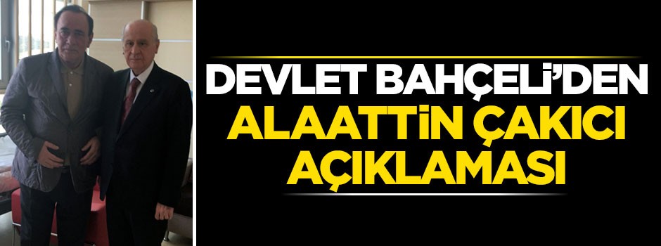 Devlet Bahçeli’den Alaattin Çakıcı açıklaması