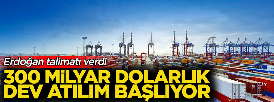 300 milyar dolarlık dev atılım başlıyor