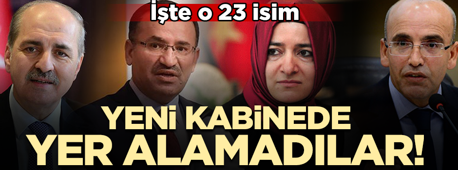 İşte yeni sistemdeki kabinede yer alamayan o isimler