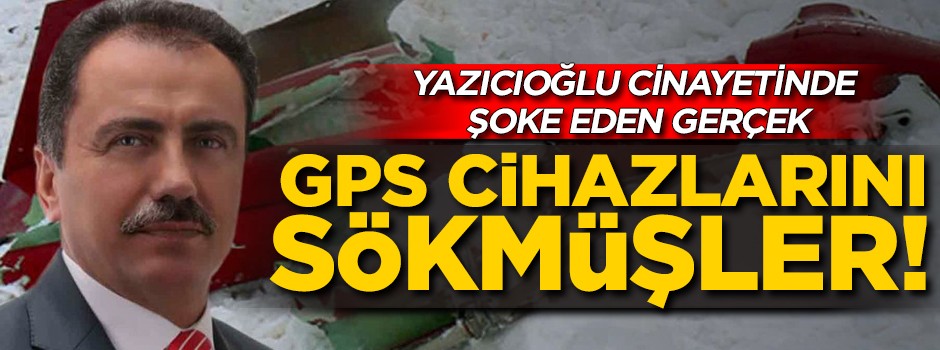 Muhsin Yazıcıoğlu cinayetinde şoke eden gerçek! GPS cihazlarını sökmüşler