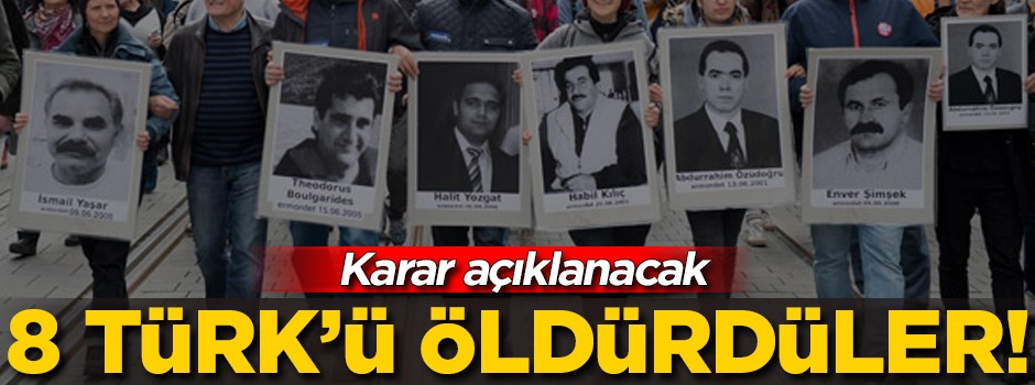 Sekiz Türk’ü öldürdüler! Saatler kaldı…