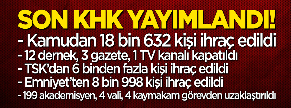 Son KHK yayımlandı! 18 bin 632 kişi ihraç edildi!