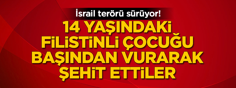 Terör devleti İsrail, bir çocuğu başından vurdu