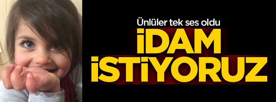 Ünlülerden minik Leyla paylaşımı: İdam istiyoruz