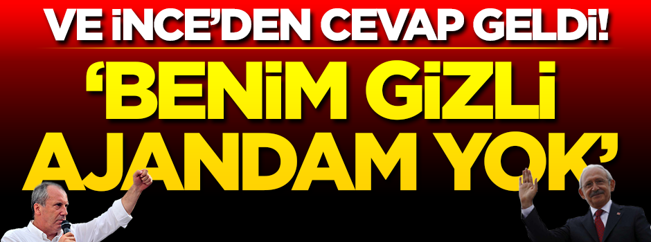 Ve Muharrem İnce’den Kılıçdaroğlu’na cevap geldi!