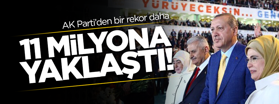 AK Parti’den bir rekor daha! Sayı 11 milyona yaklaştı