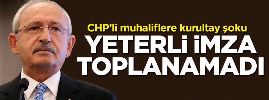 CHP’de kurultay krizi: Yeterli imza toplanamadı
