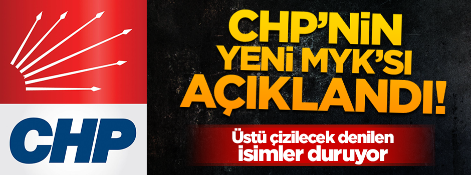 CHP’de yeni MYK açıklandı