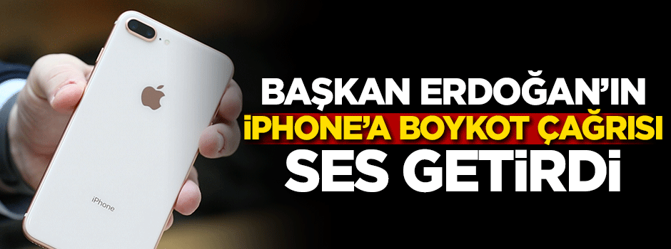 Erdoğan’ın iPhone’a boykot çağrısı ses getirdi!