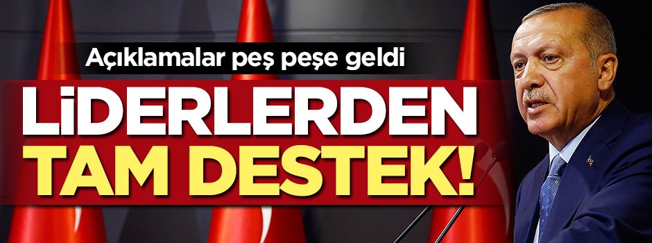 Liderlerden hükümete tam destek!