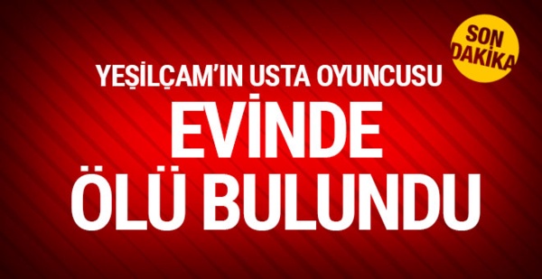 Ünlü oyuncu evinde ölü bulundu!