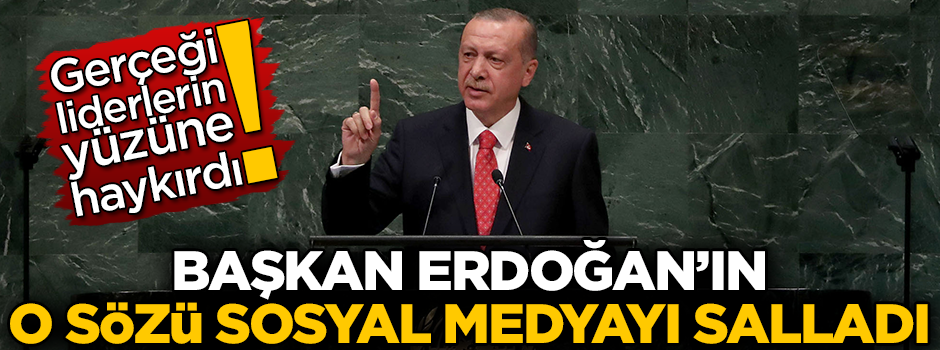 Başkan Erdoğan’ın o sözü sosyal medyayı salladı!