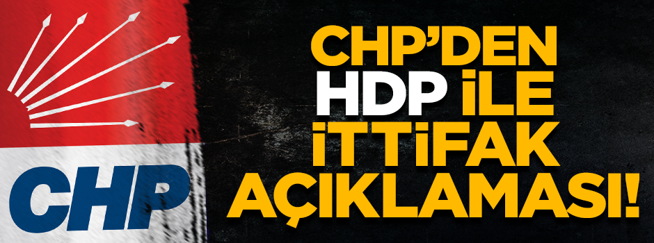 CHP’den HDP ile ittifak açıklaması: Gündemimizde yok!