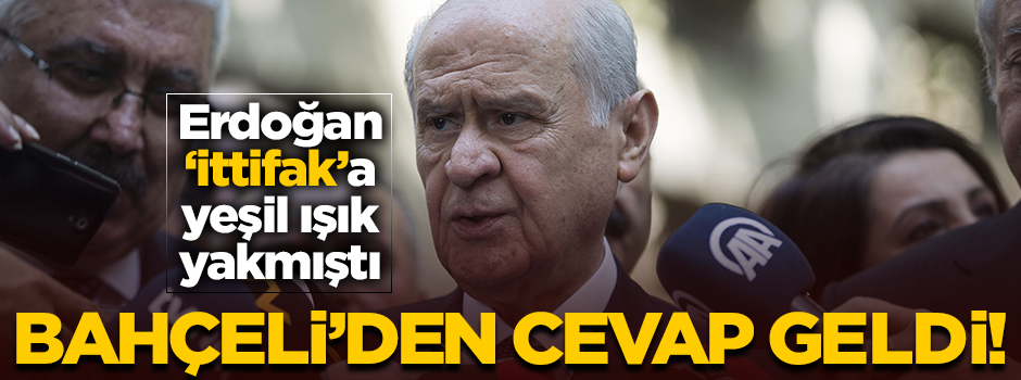 Erdoğan’ın ittifak çağrısına Bahçeli’den olumlu cevap!