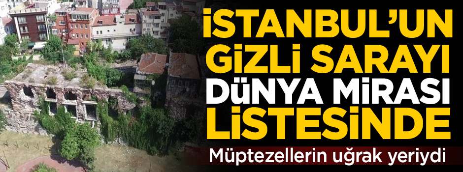 İstanbul’un kayıp sarayı Boukoleon, dünya mirası listesine alındı!
