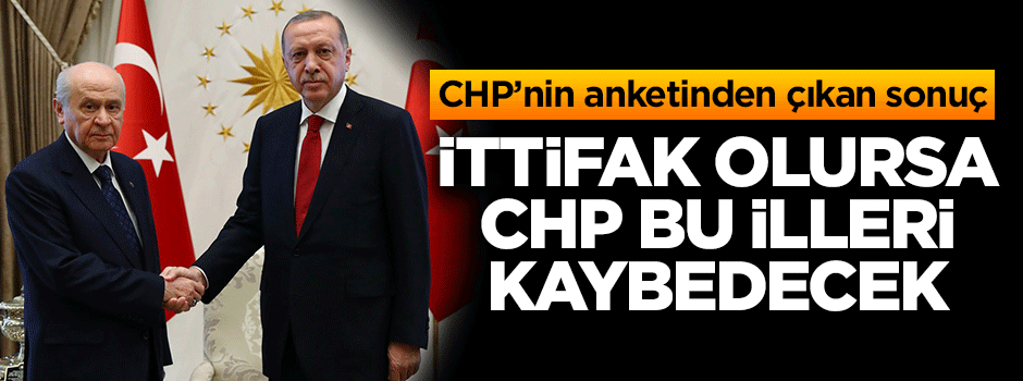 İttifak yapılırsa CHP bu illeri kaybedecek